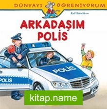 Arkadaşım Polis / Dünyayı Öğreniyorum