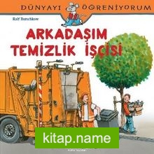 Arkadaşım Temizlik İşçisi / Dünyayı Öğreniyorum