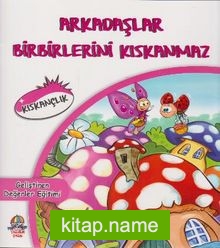 Arkadaşlar Birbirlerini Kıskanmaz / Kıskançlık