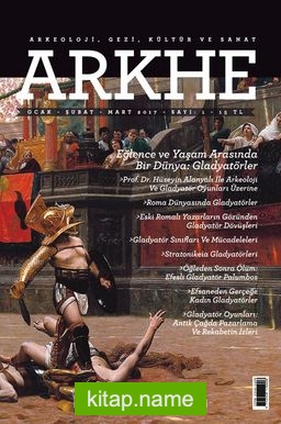 Arkhe Arkeoloji Gezi Kültür ve Sanat Dergisi Sayı:1 Ocak-Şubat-Mart 2017