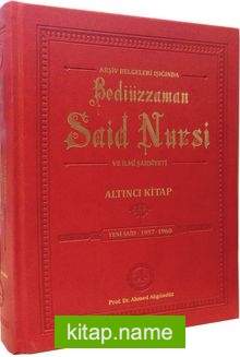 Arşiv Belgeleri Işığında Bediüzzaman Said Nursi ve İlmi Şahsiyeti Altıncı Kitap