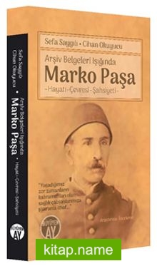 Arşiv Belgeleri Işığında Marko Paşa Hayatı-Çevresi-Şahsiyeti ̶