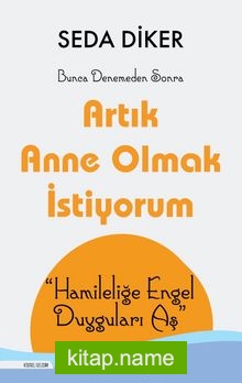 Artık Anne Olmak İstiyorum