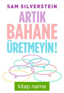Artık Bahane Üretmeyin!