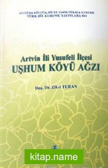 Artvin İli Yusufeli İlçesi Uşhum Köyü Ağzı