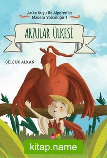 Arzular Ülkesi / Anka Kuşu İle Alperen’in Macera Yolcuğu 1