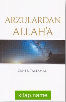 Arzulardan Allah’a