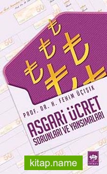 Asgari Ücret Sorunları ve Yansımaları