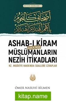 Ashab-ı Kiram Hakkında Müslümanların Nezih İtikadları Hz. Muaviye Hakkında Suallere Cevaplar