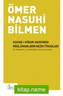 Ashab-ı Kiram Hakkında Müslümanların Nezih İtikadları