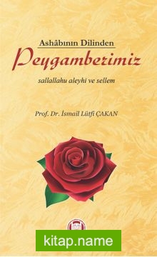 Ashabının Dilinden Peygamberimiz (s.a.v.)