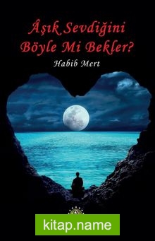 Aşık Sevdiğini Böyle Mi Bekler?