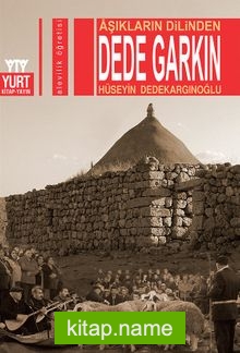Aşıkların Dilinden Dede Garkın