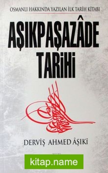 Aşıkpaşazade Tarihi  Osmanlı Hakkında Yazılan İlk Tarih Kitabı