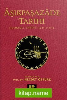 Aşıkpaşazade Tarihi (Osmanlı Tarihi 1285-1502)