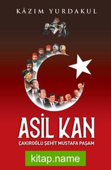 Asil Kan  Çakıroğlu Şehit Mustafa Paşam