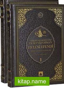 Asırlara Hitabeden Alim Es-Seyyid Osman Hulusi Efendi Hayatı, Şahsiyeti ve Eserleri (2 Cilt)