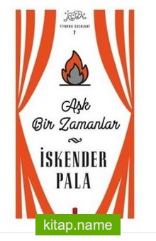 Aşk Bir Zamanlar – Tiyatro Eserleri 7 ( Ciltli )