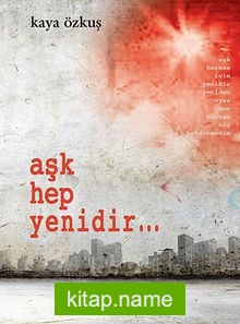 Aşk Hep Yenidir…