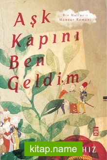 Aşk Kapını Ben Geldim Bir Hallac-ı Mansur Romanı