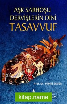 Aşk Sarhoşu Dervişlerin Dini Tasavvuf