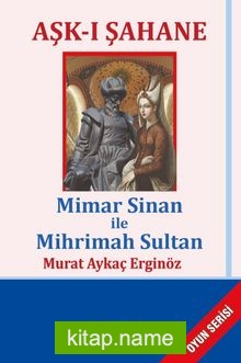 Aşk-ı Şahane  Mimar Sinan ile Mihrimah Sultan