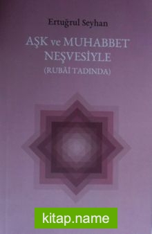 Aşk ve Muhabbet Neşvesiyle