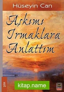 Aşkımı Irmaklara Anlattım