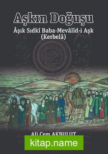 Aşkın Doğuşu Aşık Sıdki Baba-Mevalid-i Aşk ( Kerbela)