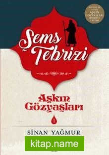 Aşkın Gözyaşları 1 / Şems Tebrizi