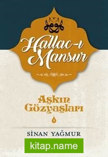 Aşkın Gözyaşları 4 / Hallac-ı Mansur