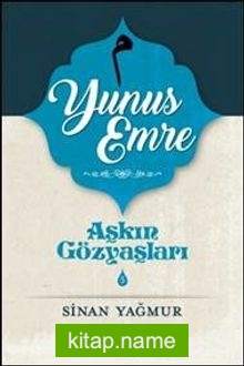 Aşkın Gözyaşları 5 – Yunus Emre