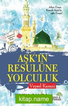 Aşkın Resulüne Yolculuk Veysel Karani
