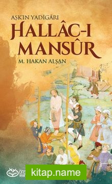 Aşk’ın Yadigarı Hallac-ı Mansur