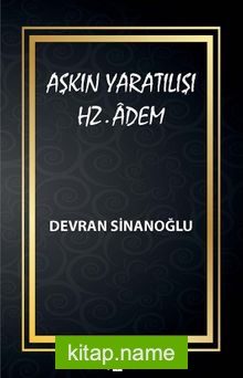 Aşkın Yaratılışı Hz. Âdem