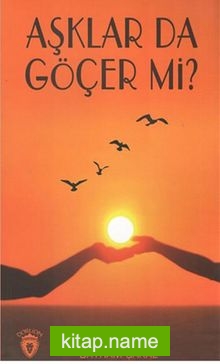 Aşklar Da Göçer Mi?