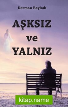 Aşksız ve Yalnız