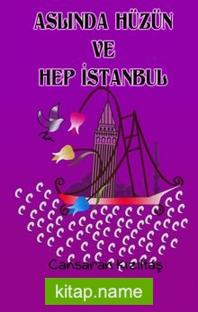 Aslında Hüzün ve Hep İstanbul