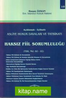 Asliye Hukuk Davaları ve Tatbikatı Haksız Fiil Sorumluluğu (Cilt 10)