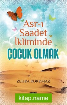 Asr-ı Saadet İkliminde Çocuk Olmak