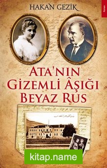 Ata’nın Gizemli Aşığı Beyaz Rus