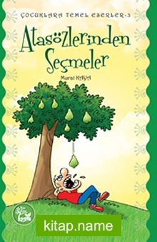 Atasözlerinden Seçmeler / Çocuklara Temel Eserler -3