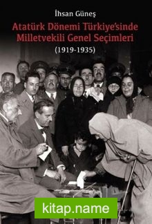 Atatürk Dönemi Türkiye’sinde Milletvekili Genel Seçimleri (1919-1935)