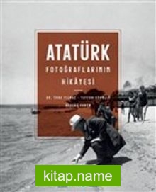 Atatürk Fotoğraflarının Hikayesi (Ciltli)