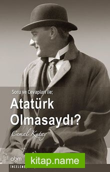 Atatürk Olmasaydı?