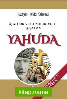 Atatürk ve Cumhuriyete Kuşatma Yahuda