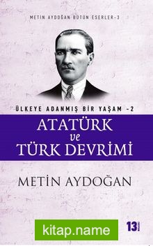 Atatürk ve Türk Devrimi / Ülkeye Adanmış Bir Yaşam 2