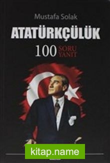 Atatürkçülük 100 Soru Yanıt