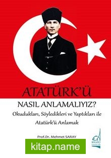 Atatürk’ü Nasıl Anlamalıyız?