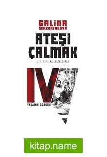 Ateşi Çalmak 4 / Yaşamın Doruğu
